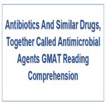 Antibiotics And Similar Drugs Together Called Antimicrobial Agents GMAT Reading Comprehension